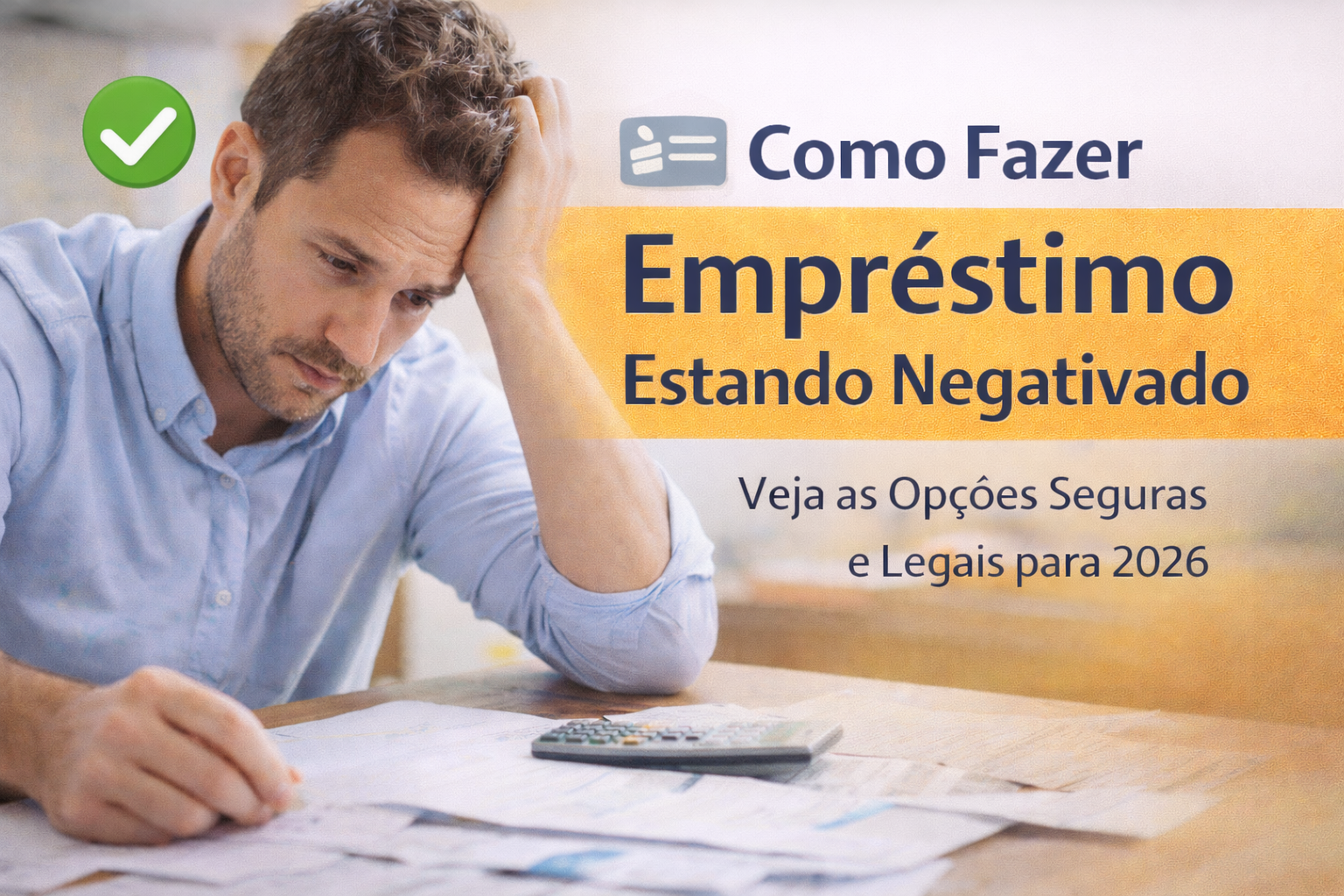 Como Fazer Empréstimo Estando Negativado: Guia Completo, Seguro e Atualizado para 2026